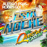 Alessio Pras feat. RODRY-GO! - Esta Noche (Yo Quiero Gozar)