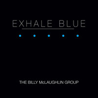 Billy McLaughlin - Exhale Blue