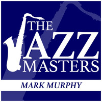 Mark Murphy - The Jazz Masters - Mark Murphy
