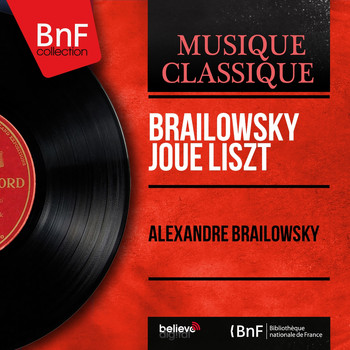 Alexandre Brailowsky - Brailowsky joue Liszt