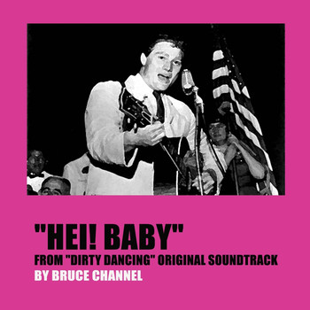 Bruce Channel - Hey! Baby (From "Dirty Dancing" Original Soundtrack)