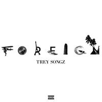 Trey Songz - Foreign (Explicit)