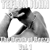 Teflon John - The Death of Beezy, Vol. 1 (Explicit)