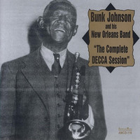 Bunk Johnson And His New Orleans Band - The Complete Decca Session