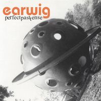 Earwig - Perfect Past Tense