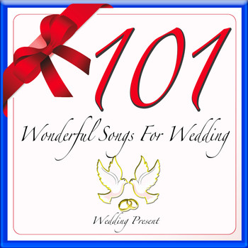 Wedding Present - 101 Wonderful Songs for Wedding