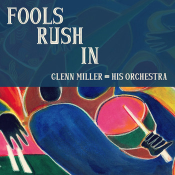 Glenn Miller & His Orchestra - Fools Rush In