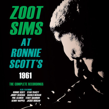 Zoot Sims - Zoot Sims at Ronnie Scott's 1961 - The Complete Recordings