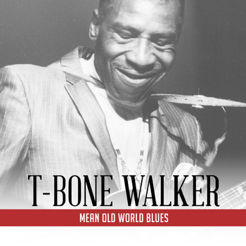 T-Bone Walker - Mean Old World Blues