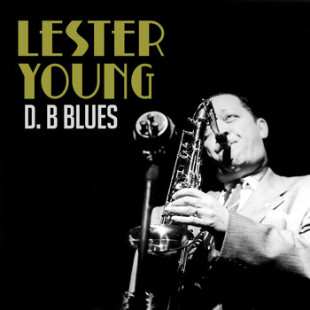 Lester Young - D. B Blues