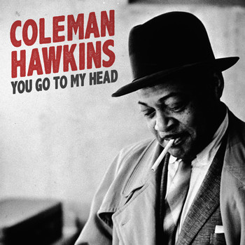 Coleman Hawkins - You Go to My Head
