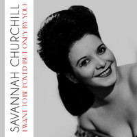 Savannah Churchill - I Want to Be Loved (But Only by You)