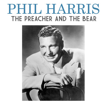 Phil Harris - The Preacher and the Bear