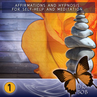Dr. Bob - Affirmations and Hypnosis for Self Help and Meditation 1