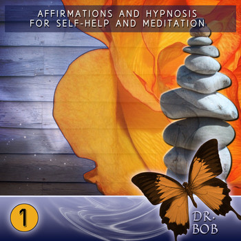 Dr. Bob - Affirmations and Hypnosis for Self Help and Meditation 1