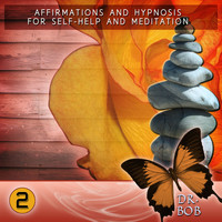 Dr. Bob - Affirmations and Hypnosis for Self Help and Meditation 2
