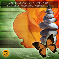 Dr. Bob - Affirmations and Hypnosis for Self Help and Meditation 3