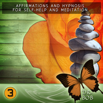 Dr. Bob - Affirmations and Hypnosis for Self Help and Meditation 3