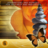 Dr. Bob - Affirmations and Hypnosis for Self Help and Meditation 6