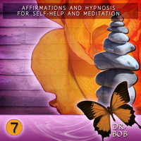 Dr. Bob - Affirmations and Hypnosis for Self Help and Meditation 7