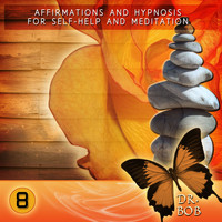 Dr. Bob - Affirmations and Hypnosis for Self Help and Meditation 8