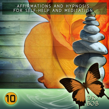 Dr. Bob - Affirmations and Hypnosis for Self Help and Meditation 10