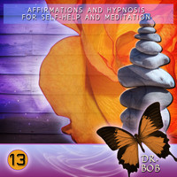 Dr. Bob - Affirmations and Hypnosis for Self Help and Meditation 13