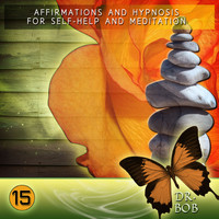 Dr. Bob - Affirmations and Hypnosis for Self Help and Meditation 15