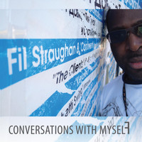 FiL Straughan - Conversations with Myself