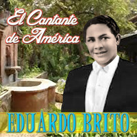 Eduardo Brito - El Cantante De America