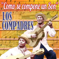 Los Compadres - Como Se Compone Un Son