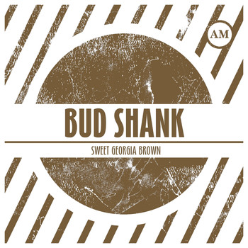 Bud Shank, Bub Shank - Sweet Georgia Brown