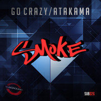 Smoke - Go Crazy / Atakama