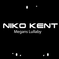 Niko Kent - Megans Lullaby