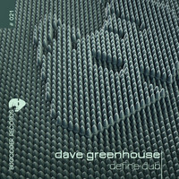 Dave Greenhouse - Define Dub