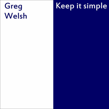 Greg Welsh - Keep It Simple - Single