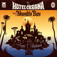 Naughty Boy - Hotel Cabana (Deluxe Version [Explicit])