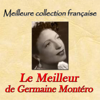 Germaine Montero - Meilleure collection française: Le meilleur de Germaine Montéro