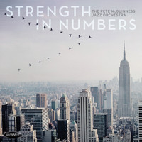Pete McGuinness Jazz Orchestra - Strength in Numbers