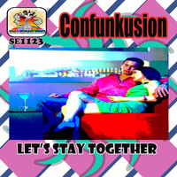 Confunkusion - Let's Stay Together