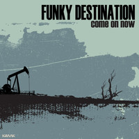 Funky Destination - Come on Now