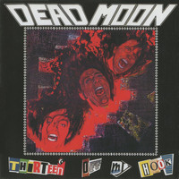 Dead Moon - Thirteen Off My Hook