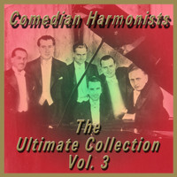 Comedian Harmonists - The Ultimate Collection, Vol. 3