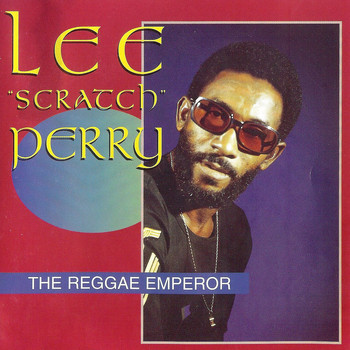 Lee 'Scratch' Perry - The Reggae Emperor