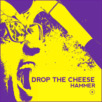 Drop The Cheese - Hammer - Single