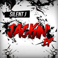 Silent J - Jackin EP