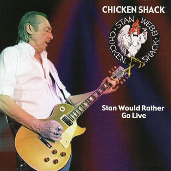 Chicken Shack - Stan Would Rather Go Live