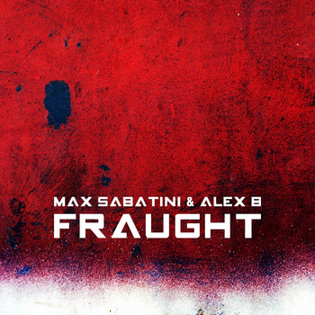 Max Sabatini, Alex B - Fraught