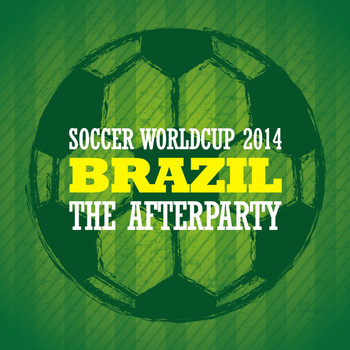 Various Artists - Soccer Worldcup 2014 Brazil - The Afterparty