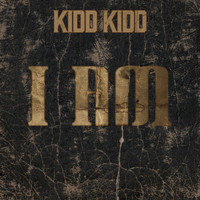 Kidd Kidd - I Am